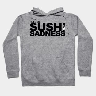 Full of Sushi and Sadness Hoodie